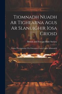 Produktbild: Tiomnadh Nuadh Ar Tighearna Agus Ar Slanuighir Iosa Criosd: Eadar-theangaichte o'n Ghreugais Chum Gaelic Albannaich
