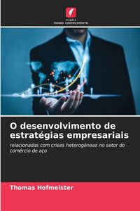 Produktbild: O desenvolvimento de estrat&eacute;gias empresariais