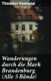 Bild vom Artikel Wanderungen durch die Mark Brandenburg (Alle 5 Bände) vom Autor Theodor Fontane