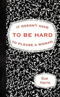Produktbild: It Doesn't Have to be Hard to Please a Woman