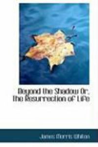 Produktbild: Beyond the Shadow Or, the Resurrection of Life