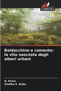 Produktbild: Baldacchino e cemento: la vita nascosta degli alberi urbani