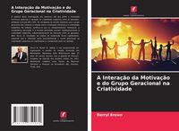 Produktbild: A Intera&ccedil;&atilde;o da Motiva&ccedil;&atilde;o e do Grupo Geracional na Criatividade