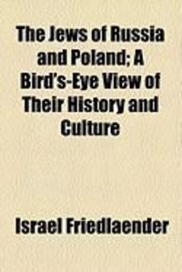Produktbild: The Jews of Russia and Poland; A Bird's-Eye View of Their History and Culture