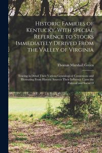 Produktbild: Historic Families of Kentucky. With Special Reference to Stocks Immediately Derived From the Valley of Virginia; Tracing in Detail Their Various Genea
