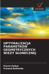 Produktbild: Optymalizacja Parametr&oacute;w Geometrycznych Wie&iquest;y S&iquest;onecznej