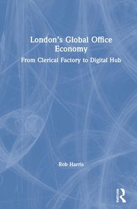 Produktbild: Harris, R: London's Global Office Economy
