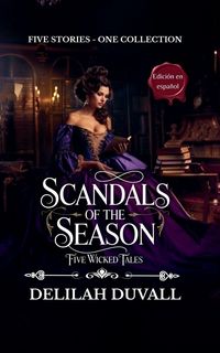 Produktbild: Scandals of the Season - Five Wicked Tales Collection - Edici&oacute;n en Espa&ntilde;ol