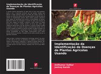 Produktbild: Implementa&ccedil;&atilde;o da Identifica&ccedil;&atilde;o de Doen&ccedil;as de Plantas Agr&iacute;colas Usando