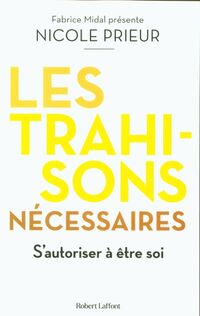 Produktbild: Les trahisons n&eacute;cessaires : s'autoriser &agrave; &ecirc;tre soi