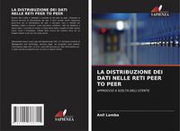 Produktbild: LA DISTRIBUZIONE DEI DATI NELLE RETI PEER TO PEER