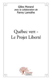 Produktbild: Qu&eacute;bec vert-Le Projet Libert&eacute;