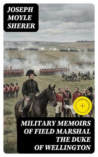 Produktbild: Military Memoirs of Field Marshal the Duke of Wellington