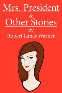 Produktbild: Mrs. President and Other Stories