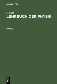 Produktbild: J. G&ouml;tz: Lehrbuch der Physik. Band 2