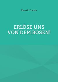 Produktbild: Erl&ouml;se uns von dem B&ouml;sen!