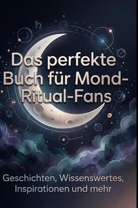 Produktbild: Das perfekte Buch f&uuml;r Mond-Ritual-Fans