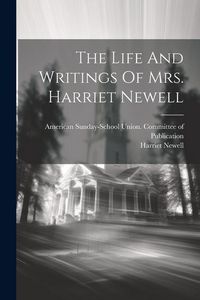 Produktbild: The Life And Writings Of Mrs. Harriet Newell