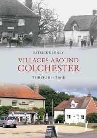 Produktbild: Villages Around Colchester Through Time