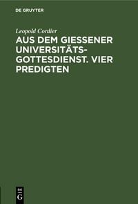 Produktbild: Aus dem Gie&szlig;ener Universit&auml;tsgottesdienst. Vier Predigten