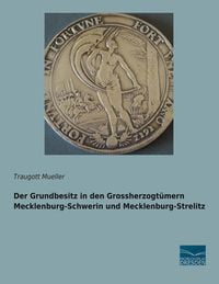 Produktbild: Der Grundbesitz in den Grossherzogtümern Mecklenburg-Schwerin und Mecklenburg-Strelitz