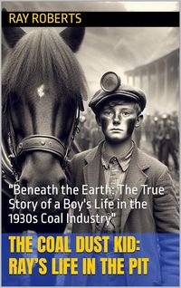 Produktbild: The Coal Dust Kid: Ray's Life in the Pit