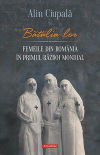 Bild vom Artikel Batalia lor: femeile din România în Primul Razboi Mondial vom Autor Alin Ciupala