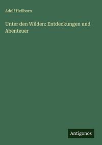 Produktbild: Unter den Wilden: Entdeckungen und Abenteuer