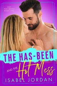 Produktbild: The Has-Been and the Hot Mess (Hot Has-Beens series, #1)