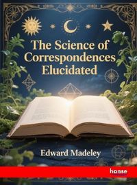 Produktbild: The Science of Correspondences Elucidated