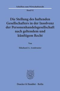 Produktbild: Die Stellung des haftenden Gesellschafters in der Insolvenz der Personenhandelsgesellschaft nach geltendem und k&uuml;nftigem Recht.