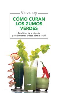 Produktbild: C&oacute;mo curan los zumos verdes