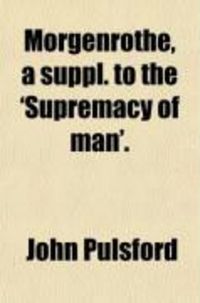 Produktbild: Morgenrothe, a Suppl. to the 'Supremacy of Man'.