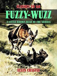 Produktbild: Fuzzy-Wuzz, A Little Brown Bear of the Sierras
