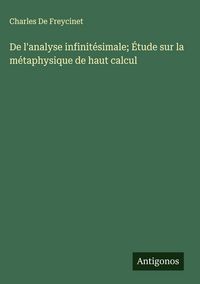 Produktbild: De l'analyse infinit&eacute;simale; &Eacute;tude sur la m&eacute;taphysique de haut calcul