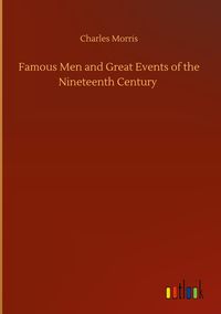 Produktbild: Famous Men and Great Events of the Nineteenth Century