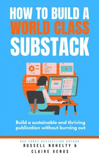 Produktbild: How to Build a World Class Substack