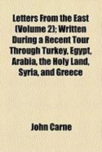 Produktbild: Letters from the East (Volume 2); Written During a Recent Tour Through Turkey, Egypt, Arabia, the Holy Land, Syria, and Greece