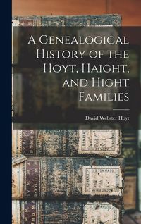 Produktbild: A Genealogical History of the Hoyt, Haight, and Hight Families