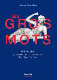 Produktbild: Les gros mots - Ab&eacute;c&eacute;daire joyeusement moderne duf&eacute;minisme