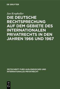 Produktbild: Die deutsche Rechtsprechung auf dem Gebiete des Internationalen Privatrechts in den Jahren 1966 und 1967