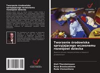 Produktbild: Tworzenie &iquest;rodowiska sprzyjaj&iquest;cego wczesnemu rozwojowi dziecka