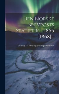Produktbild: Den Norske Brevposts Statistik ... 1866 [1868]...