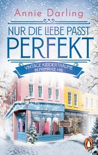 Produktbild: Nur die Liebe passt perfekt &ndash; Vintage-Kleidertr&auml;ume in Primrose Hill