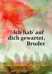 Bild vom Artikel Ich hab' auf dich gewartet, Bruder vom Autor Gregor Geissmann