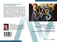 Produktbild: Die Produktivit&auml;ts&shy;konvergenz im vereinten Deutschland