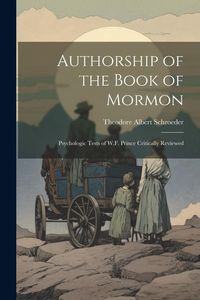 Produktbild: Authorship of the Book of Mormon: Psychologic Tests of W.F. Prince Critically Reviewed