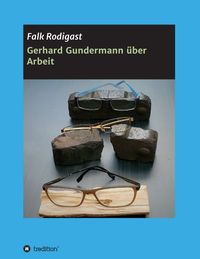 Produktbild: Gerhard Gundermann &uuml;ber Arbeit