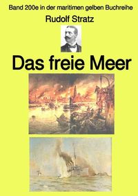 Produktbild: Maritime gelbe Reihe bei J&uuml;rgen Ruszkowski / Das freie Meer &ndash; Band 200e in der maritimen gelben Buchreihe &ndash; bei J&uuml;rgen Ruszkowski