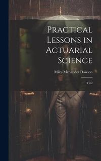 Produktbild: Practical Lessons in Actuarial Science